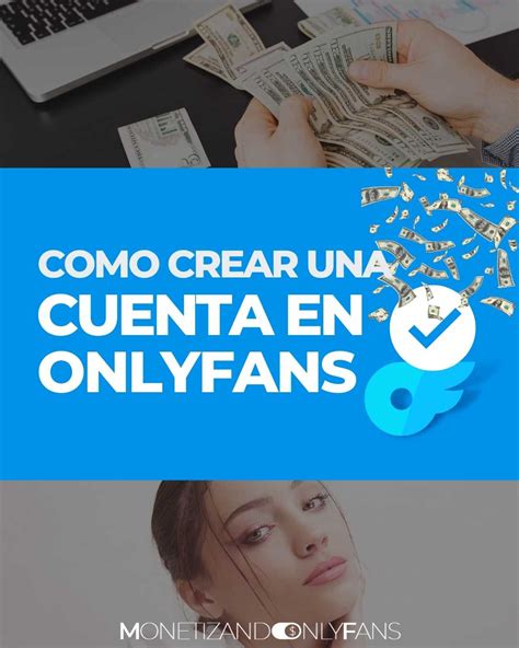 como crear una cuenta de only fans|Cómo Crear una Cuenta en OnlyFans: Guía Completa para。